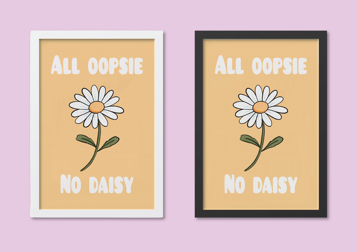 Funny Daisy Wall Art Print – A4 "All Oopsie No Daisy" Cute Floral Illustration for Whimsical Home Décor or Gift