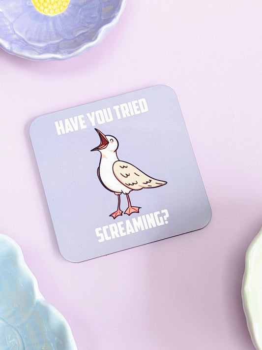 Seagull Coaster - "Have You Tried Screaming?" Funny Drinkware Accessory