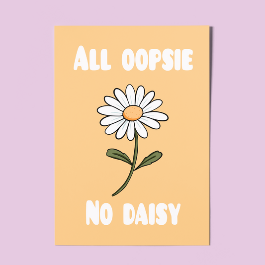 Funny Daisy Wall Art Print – A4 "All Oopsie No Daisy" Cute Floral Illustration for Whimsical Home Décor or Gift