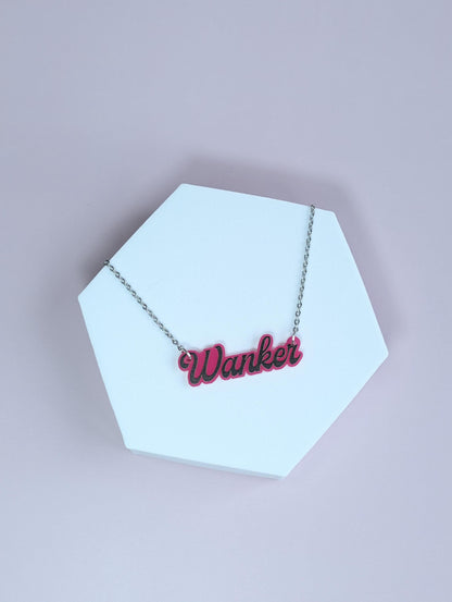 Wanker necklace - Laser cut acrylic profanity necklace - sweary fun